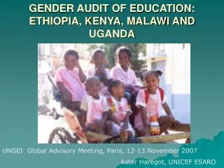 GENDER AUDIT OF EDUCATION: ETHIOPIA, KENYA, MALAWI AND UGANDA