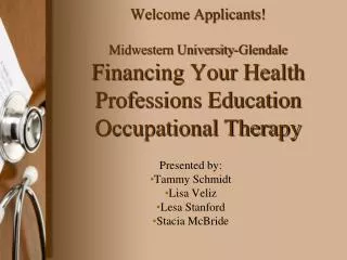 Welcome Applicants! Midwestern University-Glendale Financing Your Health Professions Education Occupational Therapy