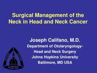 Joseph Califano, M.D. Department of Otolaryngology- Head and Neck Surgery Johns Hopkins University Baltimore, MD USA