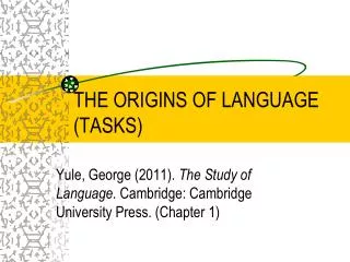 THE ORIGINS OF LANGUAGE (TASKS)