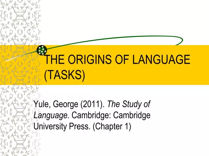 the origins of language tasks