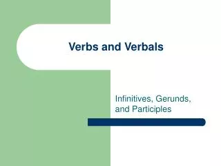 Verbs and Verbals