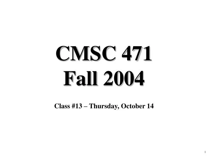 cmsc 471 fall 2004