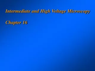 Intermediate and High Voltage Microscopy Chapter 16