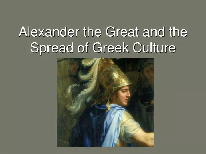 alexander the great and the spread of greek culture