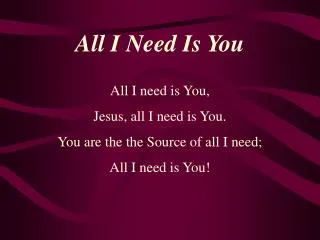 All I Need Is You