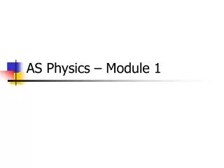 AS Physics – Module 1