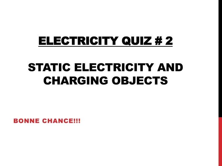 electricity quiz 2 static electricity and charging objects