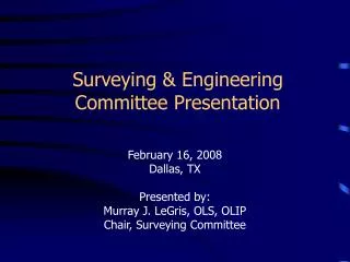 Surveying &amp; Engineering Committee Presentation