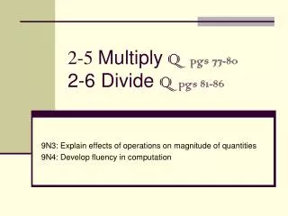 2-5 Multiply Q pgs 77-80 2-6 Divide Q pgs 81-86