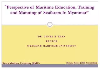 Dr. Charlie Than Rector Myanmar Maritime University