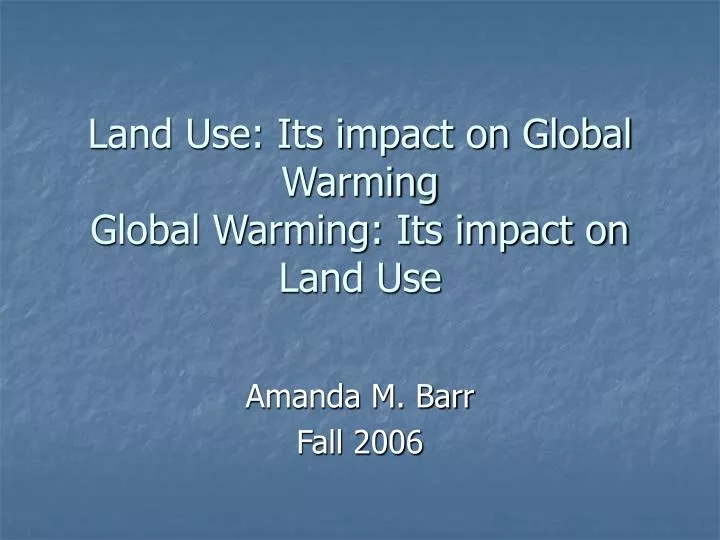 land use its impact on global warming global warming its impact on land use