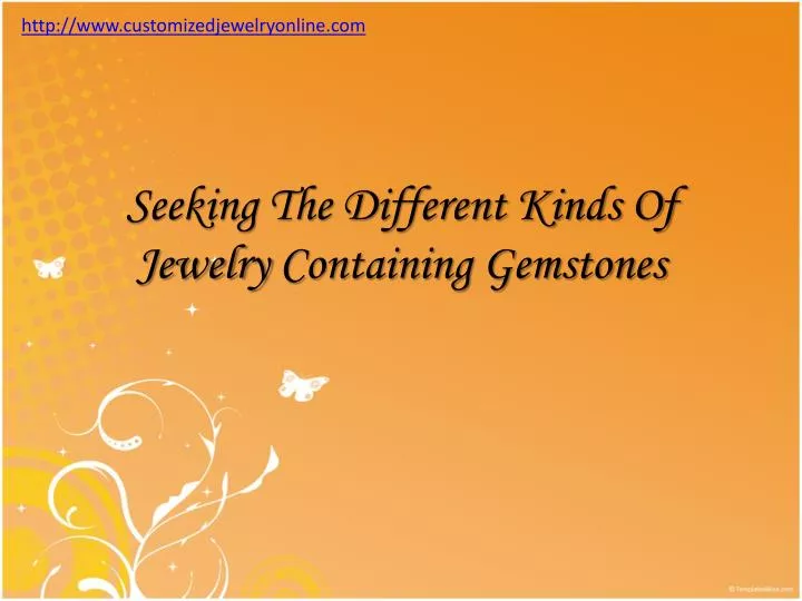seeking the different kinds of jewelry containing gemstones