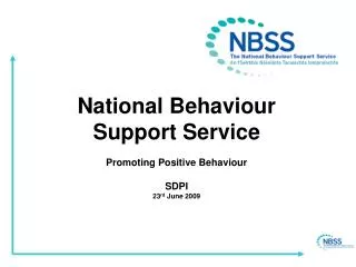 National Behaviour Support Service Promoting Positive Behaviour SDPI 23 rd June 2009