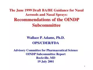 The June 1999 Draft BA/BE Guidance for Nasal Aerosols and Nasal Sprays: Recommendations of the OINDP Subcommittee