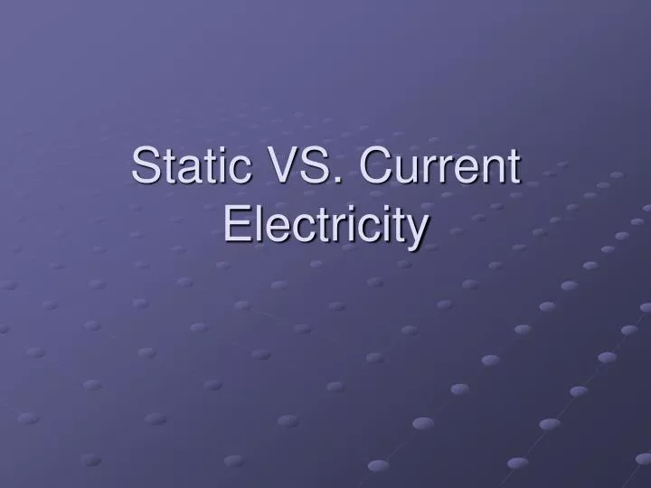 static vs current electricity