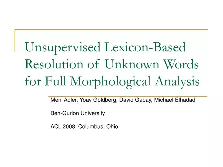 unsupervised lexicon based resolution of unknown words for full morphological analysis