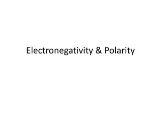 Electronegativity &amp; Polarity