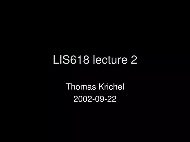 lis618 lecture 2