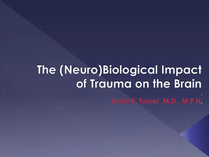 the neuro biological impact of trauma on the brain