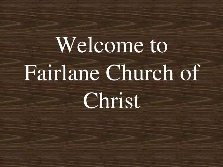 welcome to fairlane church of christ
