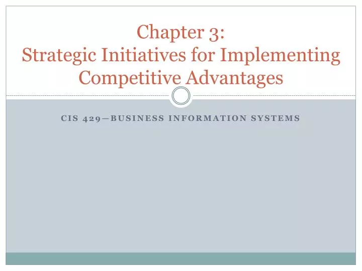 chapter 3 strategic initiatives for implementing competitive advantages