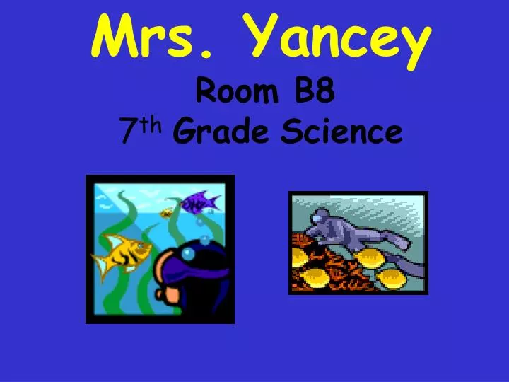 mrs yancey room b8 7 th grade science