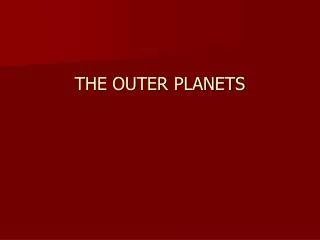 THE OUTER PLANETS