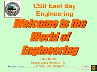 Luis Alcazar Mechanical Engineering B.S. luis.alcazar@csueastbay.edu