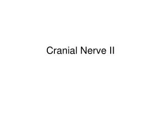 Cranial Nerve II