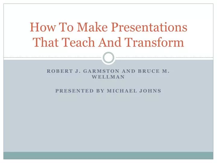 how to make presentations that teach and transform