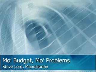 Mo’ Budget, Mo’ Problems