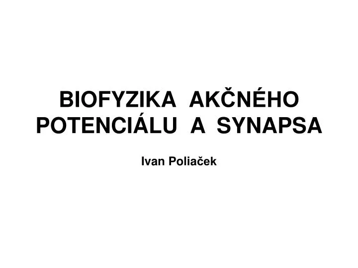 biofyzika a k n ho poten ci lu a synaps a