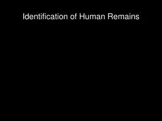 Identification of Human Remains