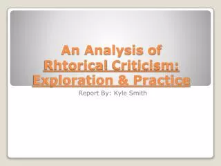 An Analysis of Rhtorical Criticism: Exploration &amp; Practice