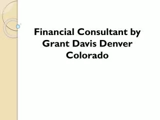 Financial Consultant by Grant Davis Denver Colorado