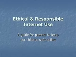 Ethical &amp; Responsible Internet Use