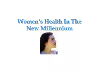 Women ’ s Health In The New Millennium