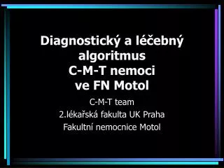 Diagnostický a léčebný algoritmus C-M-T nemoci ve FN Motol