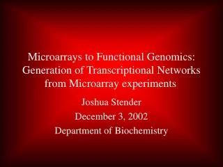 Microarrays to Functional Genomics: Generation of Transcriptional Networks from Microarray experiments