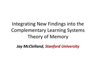Integrating New Findings into the Complementary Learning Systems Theory of Memory
