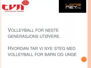 Volleyball for neste generasjons utøvere. Hvordan tar vi nye steg med volleyball for barn og unge