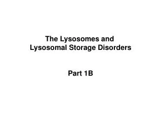 The Lysosomes and Lysosomal Storage Disorders Part 1B