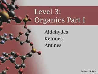 Level 3: Organics Part I