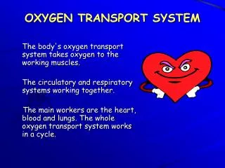OXYGEN TRANSPORT SYSTEM