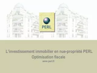 L’investissement immobilier en nue-propriété PERL Optimisation fiscale www.perl.fr