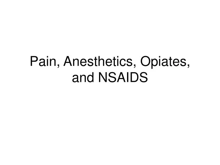 pain anesthetics opiates and nsaids