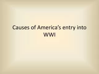 Causes of America’s entry into WWI