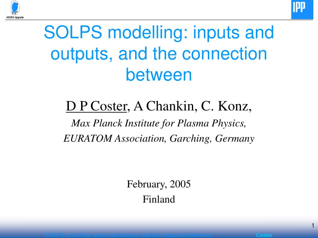 Solps Code PPT - SOLPS modelling: inputs and outputs, and the connection between ...