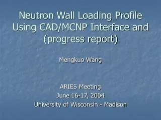 Neutron Wall Loading Profile Using CAD/MCNP Interface and (progress report)
